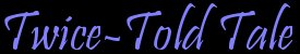 Twice-Told Tale